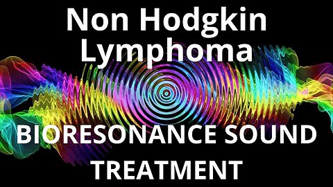 Non Hodgkin Lymphoma _Sound therapy session_Sounds of nature