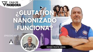 ¿Glutation Nanonizado, Funciona? con Javier Prieto Mena