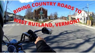 RIDING COUNTRY ROADS TO WEST RUTLAND, VERMONT