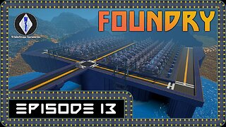 FOUNDRY | Gameplay | Episode 13