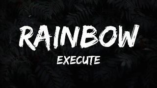 Execute - Rainbow (Lyrics)