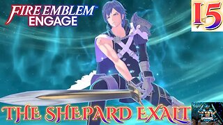 Fire Emblem Engage Playthrough Part 15: The Shepard Exalt