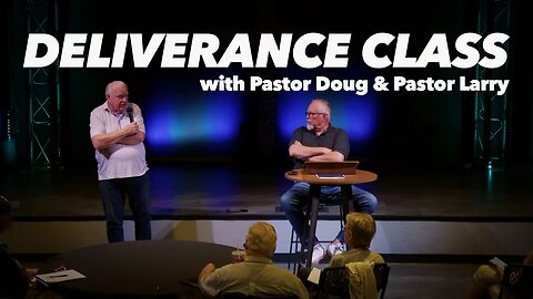 Deliverance Ministry Teaching | Pastor Doug Bergsma & Pastor Larry Young