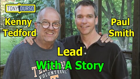Lead With A Story with Paul Smith, Kenny Tedford & Tony DUrso