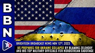11-13-23 BBN - US prepares for UKRAINE COLLAPSE