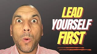 The Importance of Leading Yourself First Before Leading Others