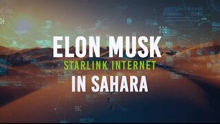 Unlocking the Potential of Elon Musk Starlink internet in the Sahara Desert