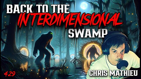 #429: Back To The Interdimensional Swamps | Chris Mathieu (Clip)
