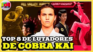 TOP 8 DE MELHORES LUTADORES DE COBRA KAI E KARATE KID