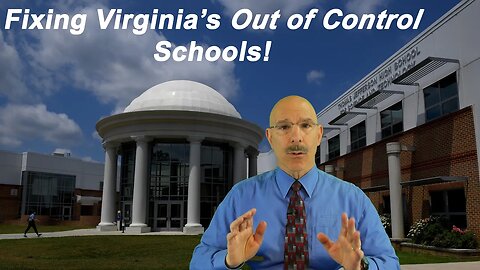 Fixing Virginia's out of control schools!