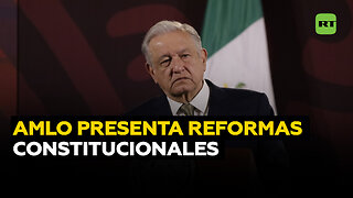 López Obrador presenta reformas constitucionales ante el Congreso: ¿cuáles son los puntos claves?