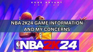 NBA 2K24 Game Info and My Concerns