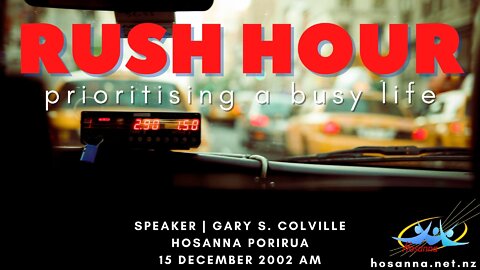Rush Hour: Prioritising A Busy Life (Gary Colville) | Hosanna Porirua