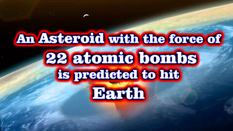 An Asteroid with the force of 22 Atomic Mombs is predicted to hit Earth @InterestingStranger