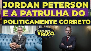 JORDAN PETERSON E A PATRULHA DO POLITICAMENTE CORRETO