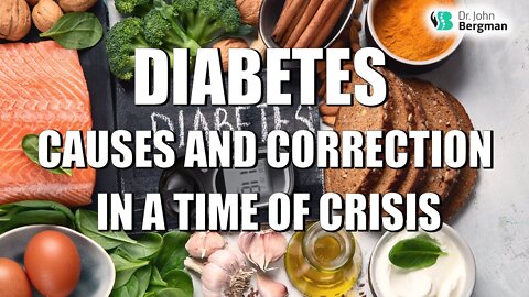 Diabetes Causes and Correction in a Time of Crisis