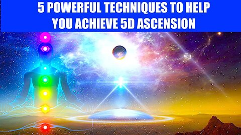 5 POWERFUL TECHNIQUES TO HELP YOU ACHIEVE 5D ASCENSION - SOLAR FLASH IS HERE NOW!