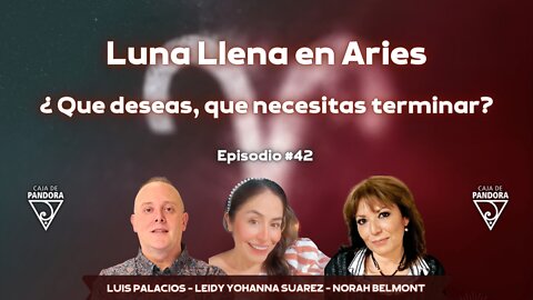 Luna Llena en Aries: ¿ Que deseas, que necesitas terminar? con Leidy Suarez y Norah Belmont