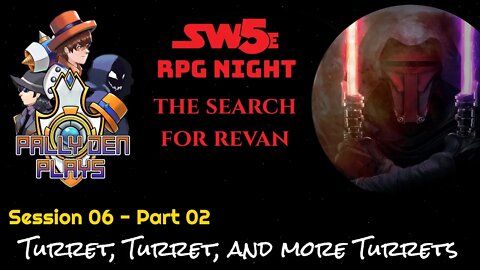 RPG Night - Turrets, Turrets Everywhere! - SW5E 06 Pt 2