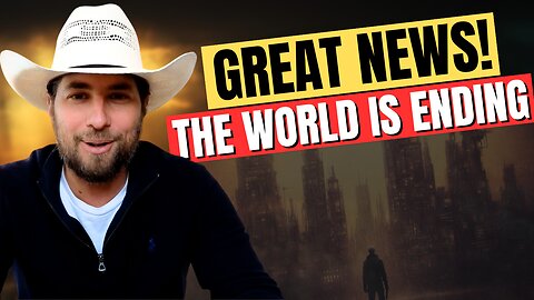 Great News - The World is Ending!