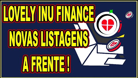 LOVELY INU FINANCE NOVAS LISTAGENS A FRENTE !