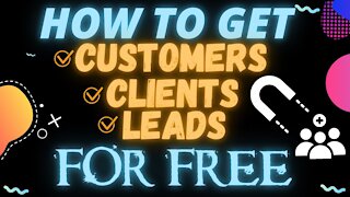 How To Get More Clients/Customers/leads For Free!
