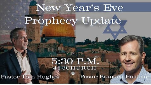 Annual New Year's Eve Prophecy Update | LIVE with Pastor Tom Hughes & Brandon Holthaus & David Tal