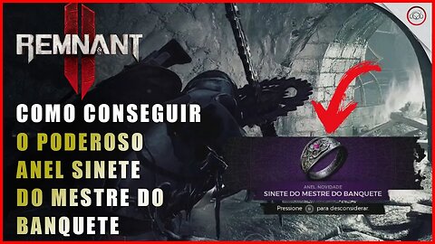 Remnant 2, Como conseguir o Poderoso Anel Sinete do Mestre do Banquete | Super-Dica