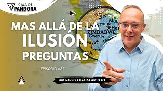 Mas Allá de la Ilusión #87. Preguntas para Luis Manuel Palacios Gutiérrez