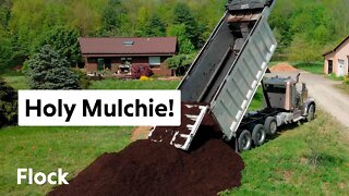 40 CUBIC YARD MULCH Drop!!! — Ep. 028