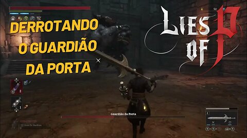 Derrotando o Guardião da Porta no Lies of P