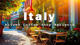 Italian Autumn Coffee Shop Ambience - Italian Music | Positive Bossa Nova Music for a Good Mood