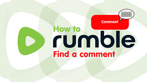 How To Rumble: Find a Comment or Reply