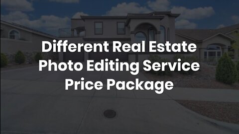 Different Real Estate Photo Editing Service Price Package