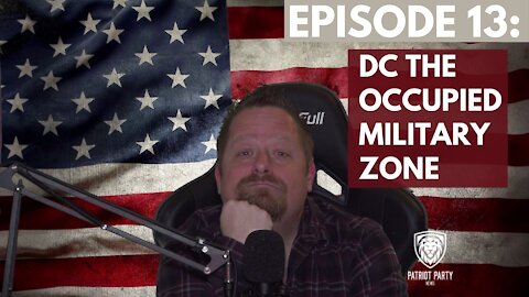 Episode 13: DC will remain an occupied military zone
