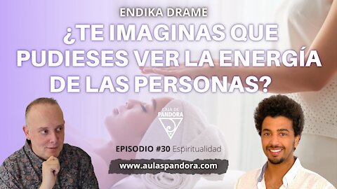 ¿Te imaginas que pudieses ver la energía de las personas? con Endika Drame & Luis