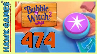 Bubble Witch 2 Saga Level 474 Hard (Classic mode) - 3 Stars Walkthrough, No Boosters