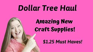 $1.25 Must Haves ~ New Dollar Tree Haul! ~ Amazing New Craft Supplies Hitting Dollar Tree NOW!