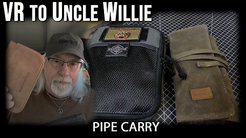 VR to @unclewillie1525 on Pipe Carry. EDC and Travel
