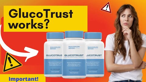 GLUCOTRUST REVIEW 2022- BEWARE With GlucoTrust! Does GlucoTrust Work? How To Take GlucoTrust?