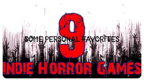 9 Indie Horror Games | Some Of My Personal Favorites | 1080 (No Commentary)