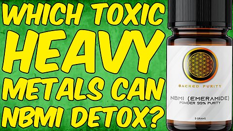 Which Toxic Heavy Metals Can NBMI (Emeramide/OSR) Detox?