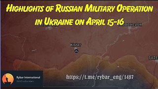 Highlights of Russian Military Operation in Ukraine on April 15-16