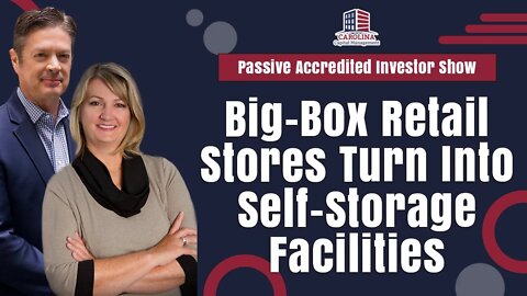 Big-Box Retail Stores Turn Into Self-Storage Facilities | Passive Accredited Investor Show