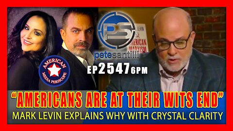Live EP 2547-6PM Mark Levin Explains Why Americans Are Reaching Their Wits End