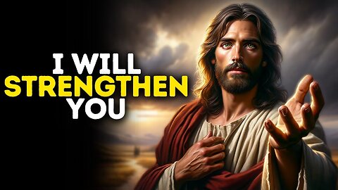 I Will Strengthen You - God Message Today - God Message For You - Gods Message Now - God Message