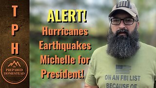 ALERT! Hurricanes | Earthquakes | Michelle for President!!!