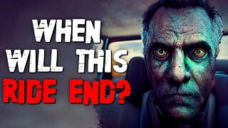 "When Will This Ride End?" Creepypasta | Nosleep Horror Story