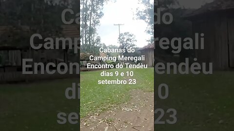 Cabanas do Camping Meregalli em Caraá RS. ENCONTRO DO TENDÉU DIA 9 E 10 SETEMBRO 23 NO MEREGALLI