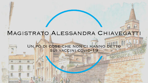 Magistrato Alessandra Chiavegatti: un pò di cose che non ci hanno detto sui VACCINI COVID-19